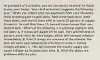 As president of​ Econivalia, you are constantly strained for funds to pay your troops. Your chief economist suggests the following​ plan: ​"When you collect your tax payments from your​ residents, insist on being paid in gold coins. Take those gold​ coins, melt them​ down, and remint them with an extra 15 percent of copper thrown in. You will then have 15 percent more money than you started​ with." Which of the following is a potential problem with the​ plan? A. If troops are aware of the​ plan, they will demand 15 percent more coins for their​ wages, which will increase inflation immediately. B. Even if troops are unaware of the​ scheme, the plan will work only temporarily until the increase in money creates inflation. C. This will increase the money supply and cause inflation to increase over time. D. All of the above are problems with the plan.