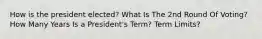 How is the president elected? What Is The 2nd Round Of Voting? How Many Years Is a President's Term? Term Limits?