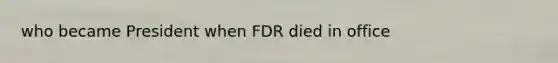 who became President when FDR died in office