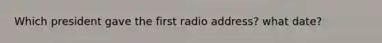 Which president gave the first radio address? what date?