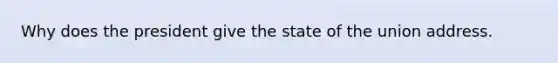 Why does the president give the state of the union address.