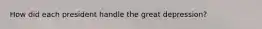 How did each president handle the great depression?