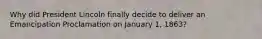 Why did President Lincoln finally decide to deliver an Emancipation Proclamation on January 1, 1863?