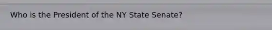 Who is the President of the NY State Senate?