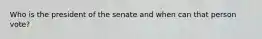 Who is the president of the senate and when can that person vote?