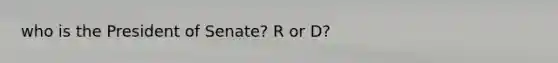 who is the President of Senate? R or D?