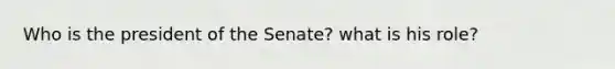 Who is the president of the Senate? what is his role?