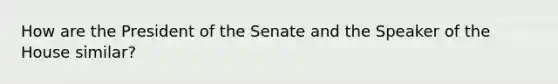 How are the President of the Senate and the Speaker of the House similar?