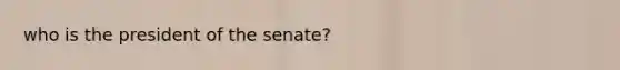 who is the president of the senate?