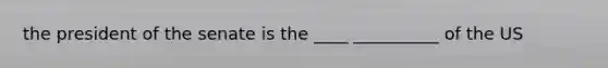 the president of the senate is the ____ __________ of the US