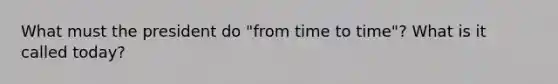 What must the president do "from time to time"? What is it called today?