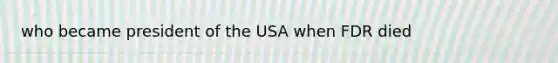 who became president of the USA when FDR died