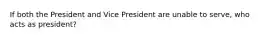 If both the President and Vice President are unable to serve, who acts as president?