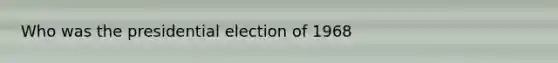 Who was the presidential election of 1968