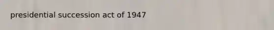 presidential succession act of 1947