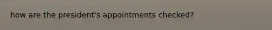 how are the president's appointments checked?