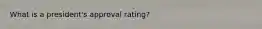 What is a president's approval rating?