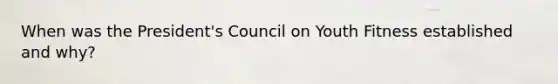 When was the President's Council on Youth Fitness established and why?