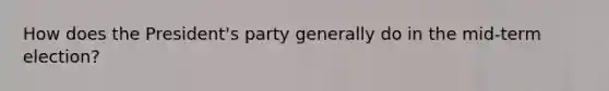 How does the President's party generally do in the mid-term election?