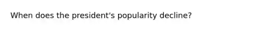 When does the president's popularity decline?