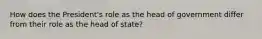 How does the President's role as the head of government differ from their role as the head of state?