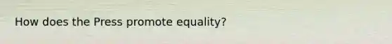 How does the Press promote equality?