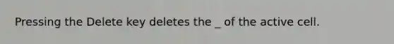 Pressing the Delete key deletes the _ of the active cell.