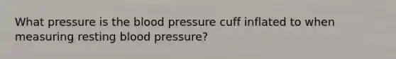 What pressure is the blood pressure cuff inflated to when measuring resting blood pressure?