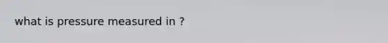 what is pressure measured in ?