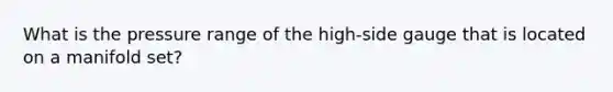 What is the pressure range of the high-side gauge that is located on a manifold set?