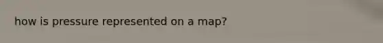 how is pressure represented on a map?