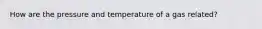 How are the pressure and temperature of a gas related?