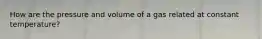 How are the pressure and volume of a gas related at constant temperature?