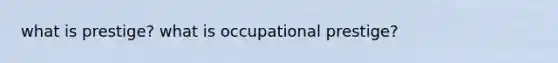 what is prestige? what is occupational prestige?