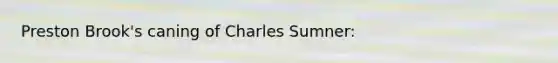 Preston Brook's caning of Charles Sumner: