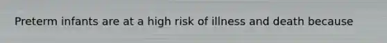 Preterm infants are at a high risk of illness and death because