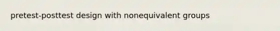 pretest-posttest design with nonequivalent groups