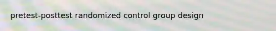 pretest-posttest randomized control group design