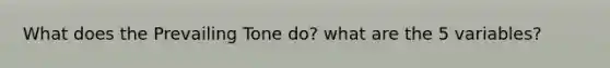 What does the Prevailing Tone do? what are the 5 variables?