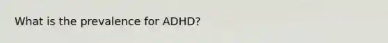 What is the prevalence for ADHD?