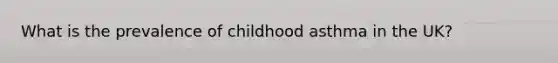 What is the prevalence of childhood asthma in the UK?