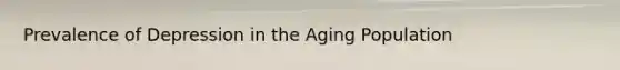 Prevalence of Depression in the Aging Population