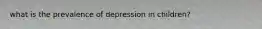 what is the prevalence of depression in children?