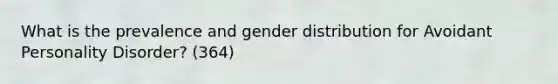 What is the prevalence and gender distribution for Avoidant Personality Disorder? (364)