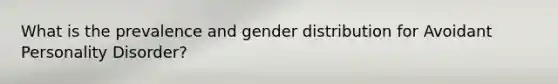 What is the prevalence and gender distribution for Avoidant Personality Disorder?