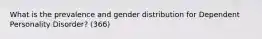 What is the prevalence and gender distribution for Dependent Personality Disorder? (366)