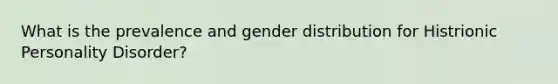 What is the prevalence and gender distribution for Histrionic Personality Disorder?