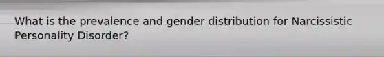 What is the prevalence and gender distribution for Narcissistic Personality Disorder?