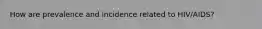 How are prevalence and incidence related to HIV/AIDS?