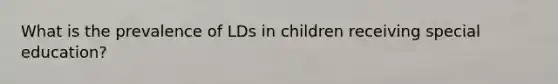 What is the prevalence of LDs in children receiving special education?